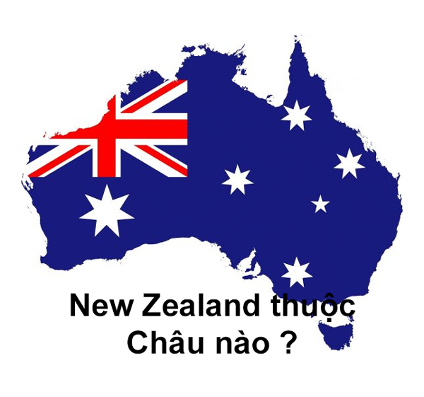 New Zealand Ở Châu Nào ? Tuyến Bay Từ Việt Nam Sang New Zealand